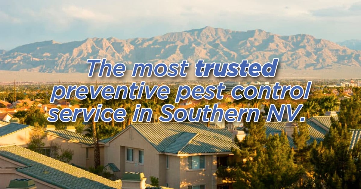 the most trusted preventive pest control service in southern nevada